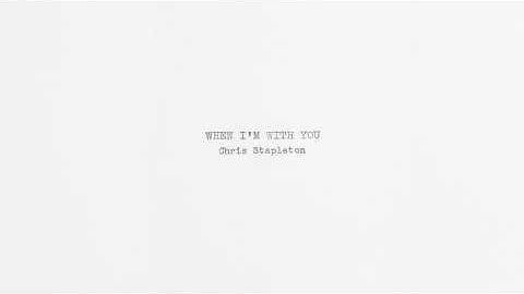 Chris Stapleton - When I'm With You (Official Audio)