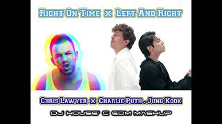 Right On Time X Left And Right (DJ HOUSE' C EDM Mashup)
