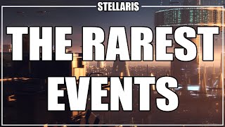 The Rarest Events in Stellaris