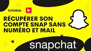 Comment récupérer son compte Snapchat sans numéro et mail