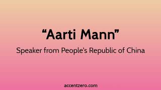 Pronounce "Aarti Mann" - Chinese accent vs. native U.S.