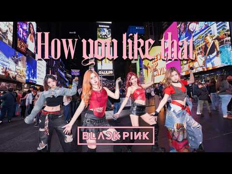 [KPOP IN PUBLIC | NYC] BLACKPINK (블랙핑크) - How You Like That (ONE TAKE) DANCE COVER