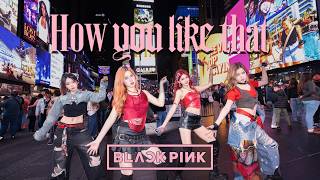 [KPOP IN PUBLIC | NYC] BLACKPINK (블랙핑크) - How You Like That (ONE TAKE) DANCE COVER