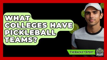 What Colleges Have Pickleball Teams? - The Racket Xpert