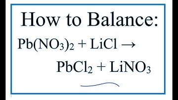 How to Balance Pb(NO3)2 + LiCl = PbCl2 + LiNO3 |  Lead (II) nitrate + Lithium chloride
