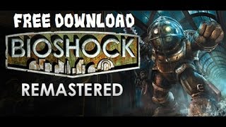 BioShock Remastered FREE DOWNLOAD! Tutorial