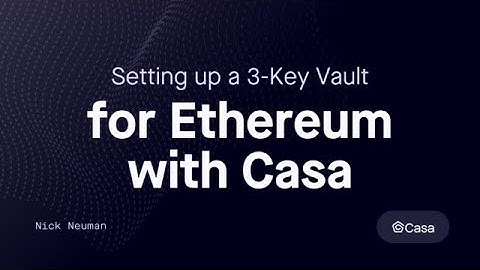 Setting up a Self-custody 3-Key Vault (Multisig) for Ethereum (ETH) | Casa