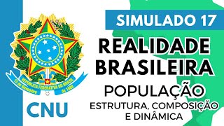 Simulado 17 - Realidade Brasileira - Concurso Nacional Unificado - População - Estrutura e dinâmica