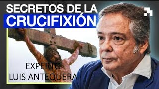 La VERDADERA Historia de La PASIÓN de CRISTO Contada por un Experto Luis Antequera