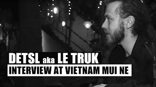 Detsl aka Le Truk - Interview at Vietnam Mui Ne - Line up Bar