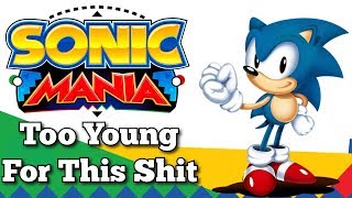SONIC MANIA - I'm Too Young For This Shit