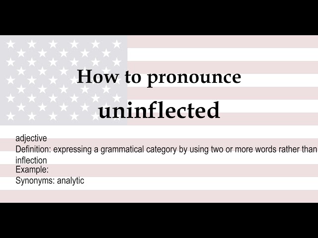 How to pronounce 'uninflected' + meaning 