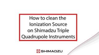 How to Clean the Ionization Source on a Shimadzu Triple Quadrupole Mass Spectrometer