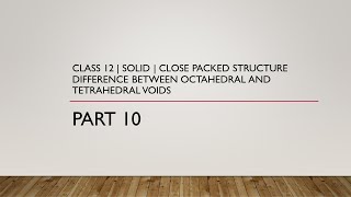 CLASS 12 | SOLID | DIFFERENCE BETWEEN OCTAHEDRAL AND TETRAHEDRAL VOIDS