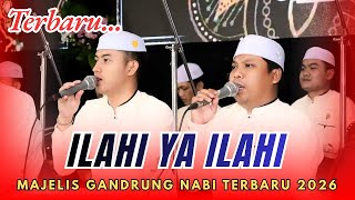 SHOLAWAT MERDU ILAHI YA ILAHI VERSI TERBARU MAJELIS GANDRUNG NABI 2026