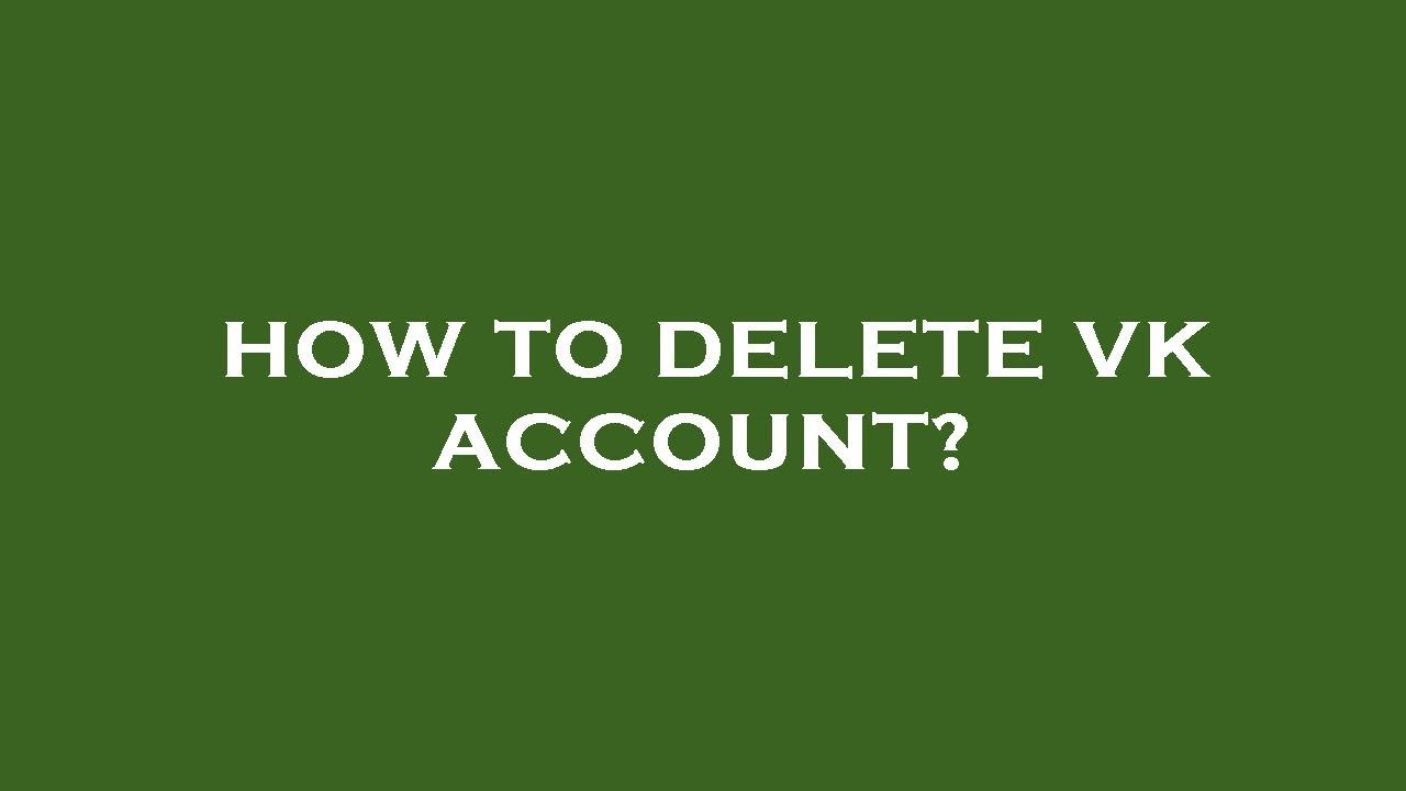 How to delete vk account?