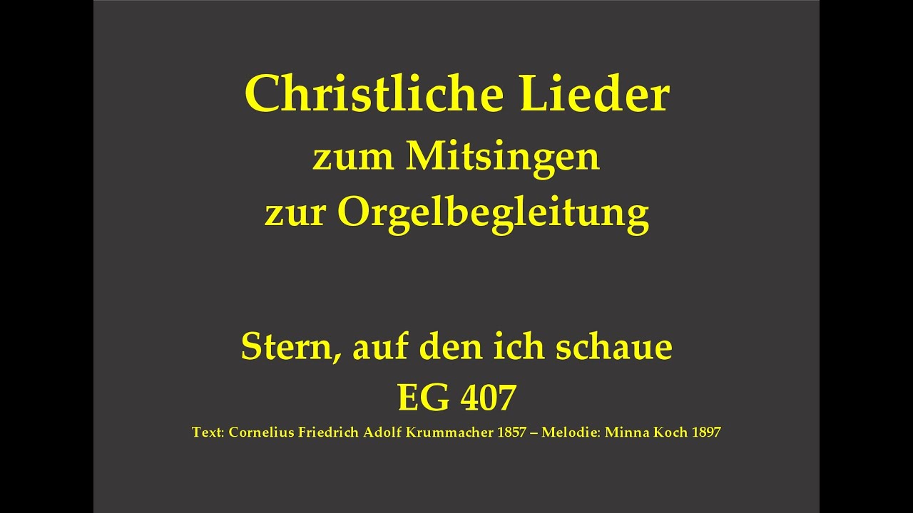 Stern, auf den ich schaue EG 407 Christliches Lied zum Mitsingen mit Orgelbegleitung Stern, auf den ich schaue EG 407 Christliches Lied zum Mitsingen mit Orgelbegleitung