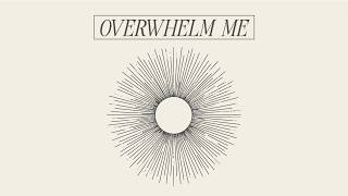 Overwhelm Me | Official Lyric Video | Valley Creek Worship