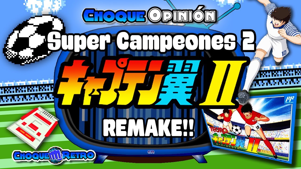 ChoqueOpinión: Captain Tsubasa 2 REMAKE!!! 