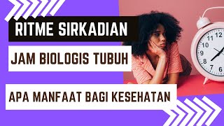 Ritme Sirkadian, jam biologis tubuh yang mempengaruhi kesehatanmu