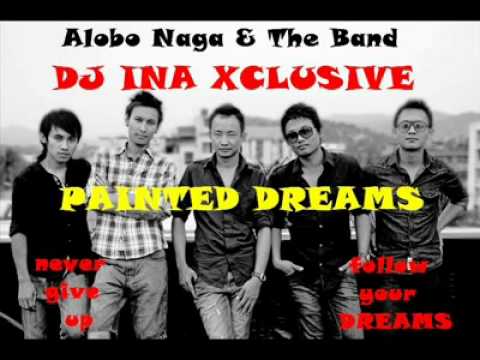 Alobo Naga  The Band   Painted Dreams Dj InA XcLuSiVeAlobo Naga  The Band   Painted Dreams Dj InA XcLuSiVe