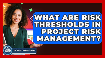 What Are Risk Thresholds In Project Risk Management? - The Project Manager Toolkit