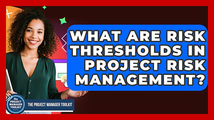 What Are Risk Thresholds In Project Risk Management? - The Project Manager Toolkit
