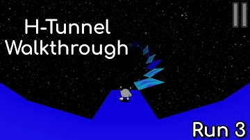Run 3: H-Tunnel Walkthrough
