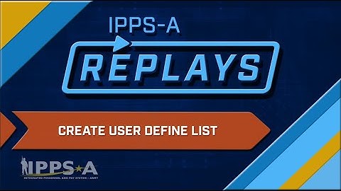 IPPS-A Replays: Create User Define List