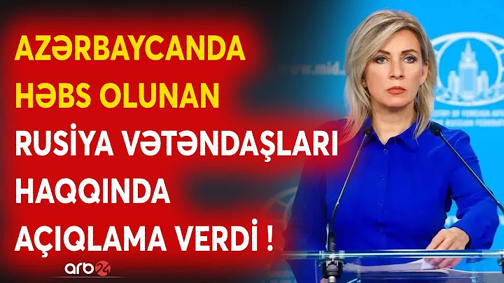 TƏCİLİ! Zaxarova həbs olunan Rusiya vətəndaşları HAQQINDA DANIŞDI: Moskva və Bakı arasında...- CANLI