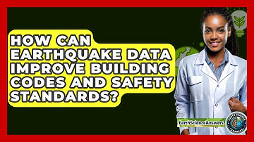 How Can Earthquake Data Improve Building Codes And Safety Standards? - Earth Science Answers