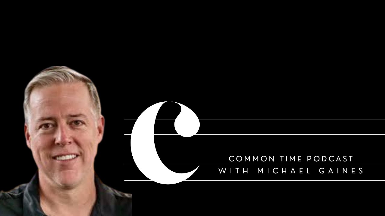 Michael Gaines | Common Time Podcast
