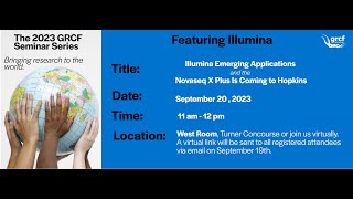 2023 GRCF Seminar Series Featuring Illumina - Emerging Applications & Novaseq X Plus at Hopkins