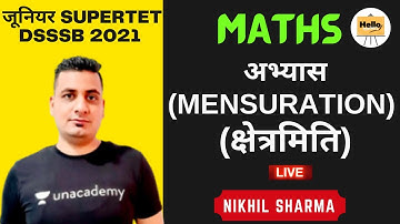अभ्यास  (Mensuration) (क्षेत्रमिति) | Junior SuperTet/DSSSB 2021/ Maths | Nikhil Sharma