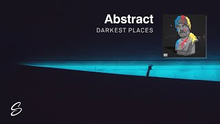 Abstract - Darkest Places (ft. Jonny Koch &amp; Aspen Dawn)