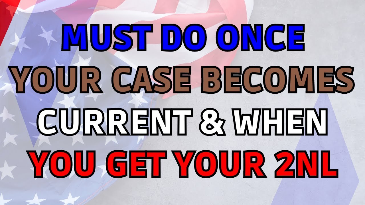 Must Do Once Your Case Becomes Current and When You Get Your 2NL | DV ...