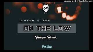 On The Low (Thiago Remix)‐Common Kings