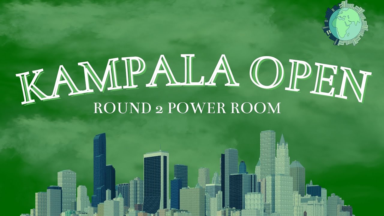 Kampala Open 1.0 Round 2 Power Room YouTube
