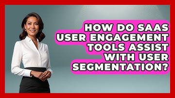 How Do SaaS User Engagement Tools Assist With User Segmentation? | Saas Marketing Wizards News