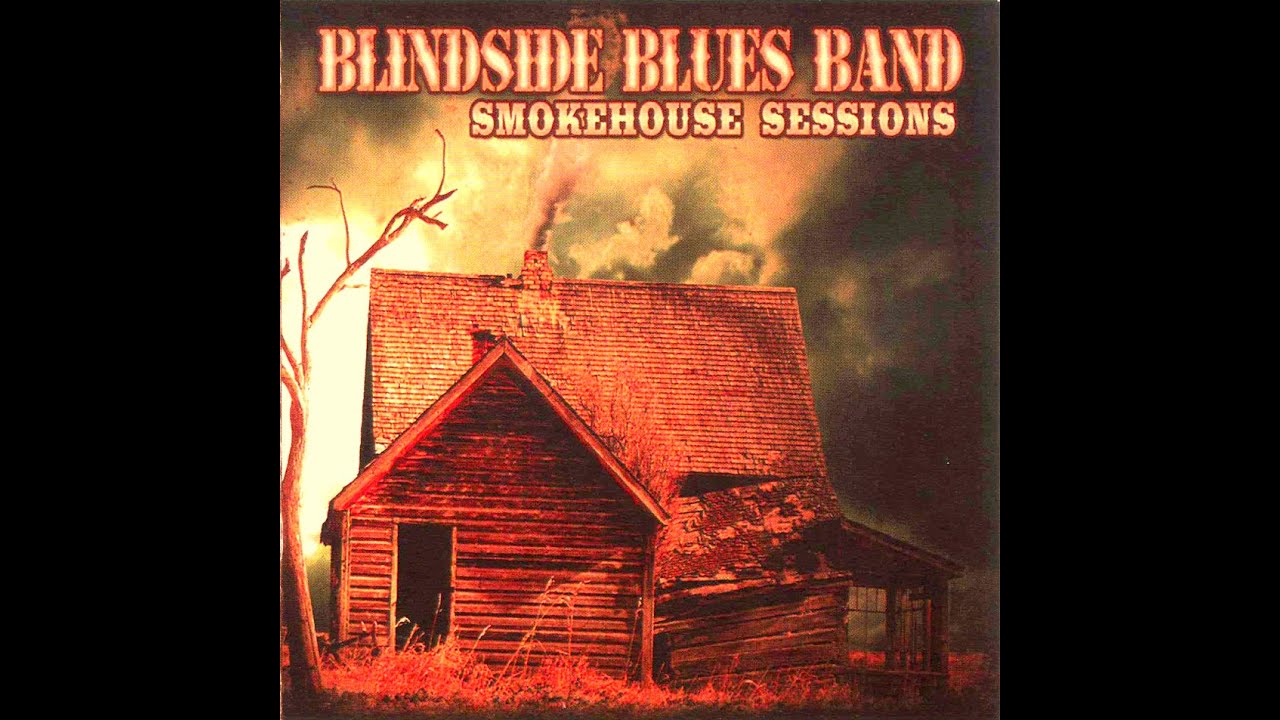Blindside Blues Band - Smokehouse Sessions - YouTube