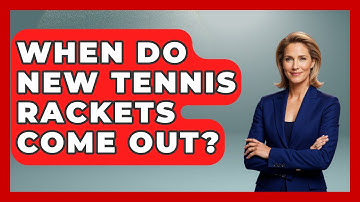 When Do New Tennis Rackets Come Out? - The Racket Xpert