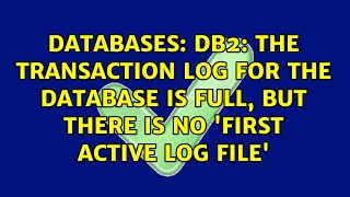 DB2: The transaction log for the database is full, But there is no 'First active log file'