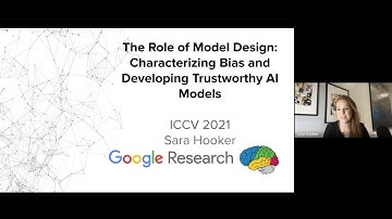 ICCV Tutorial (Sara Hooker):Role of Model Design:Characterizing Bias & Developing Trustworthy Models