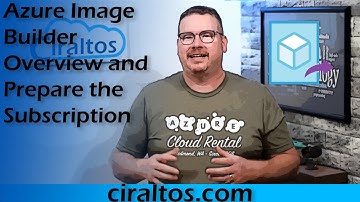 Azure Image Builder - Overview and Prepare the Subscription