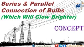 Series & Parallel Connection of Bulbs | Networks | Electrical Engineering (Concept)