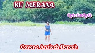 Lagu Mandarin _ KU MERANA _ Cpt: Ludy. G #Cover: Anzlech Berech