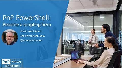 PnP Virtual Conference - 09/2020 - PnP PowerShell: become a scripting hero!