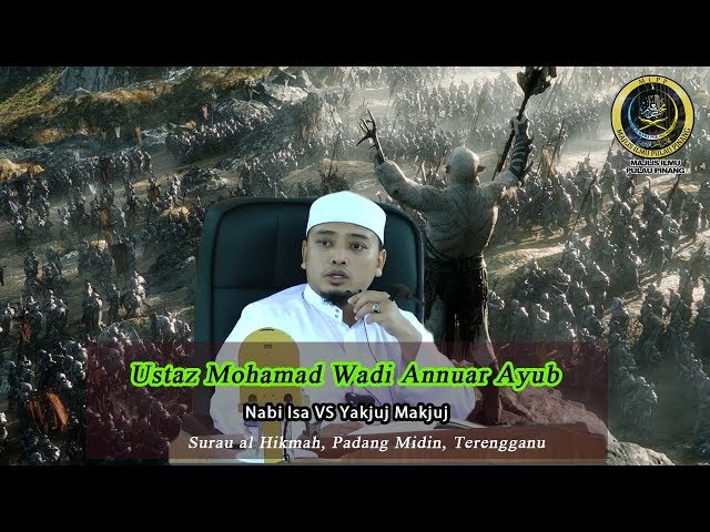 NABI ISA VS YAKJUJ MAKJUJ | USTAZ MOHAMAD WADI ANNUAR AYUB class=