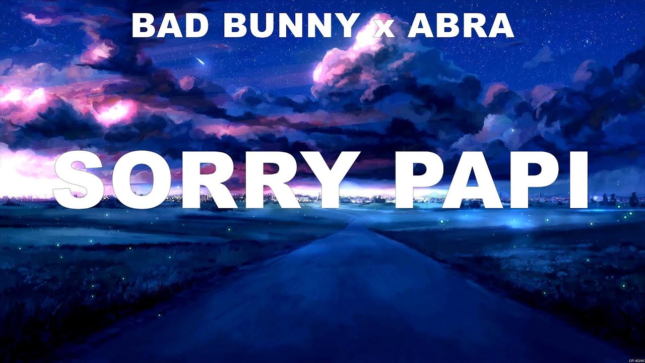BAD BUNNY X ABRA SORRY PAPI Lyrics Matthaios Ft Dudut Zack bad-bunny-x-abra-sorry-papi-lyrics-matthaios-ft-dudut-zack