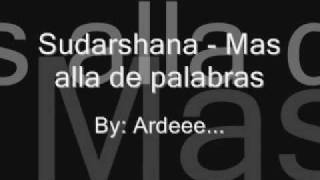 Video thumbnail of "Sudarshana - Mas alla de palabras"